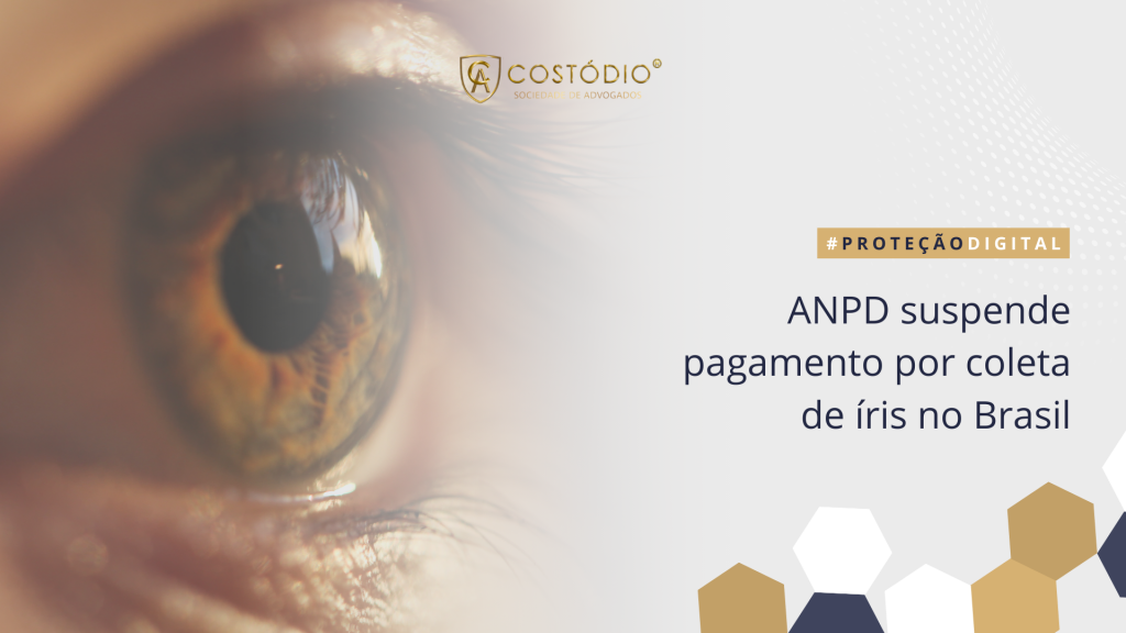 ANPD suspende pagamento por coleta de íris no Brasil e levanta debate sobre privacidade de dados
