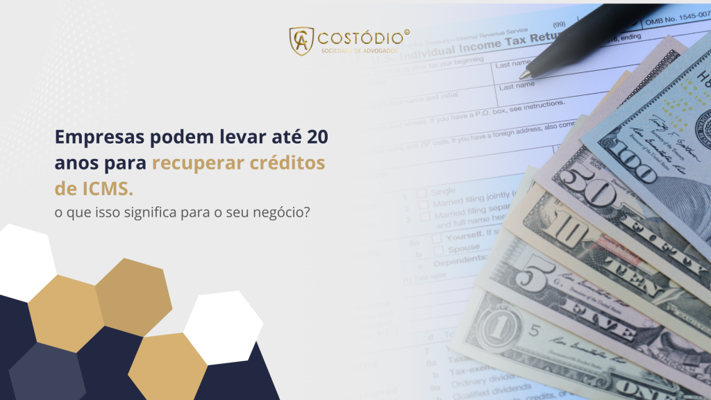 Empresas podem levar até 20 anos para recuperar créditos de ICMS após a reforma tributária