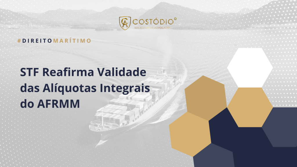 STF Reafirma Validade das Regras Sobre Alíquotas de Frete para Renovação da Marinha Mercante