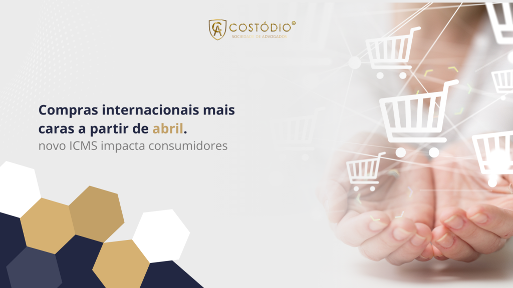 Compras internacionais ficarão mais caras a partir de abril: entenda o impacto do novo ICMS