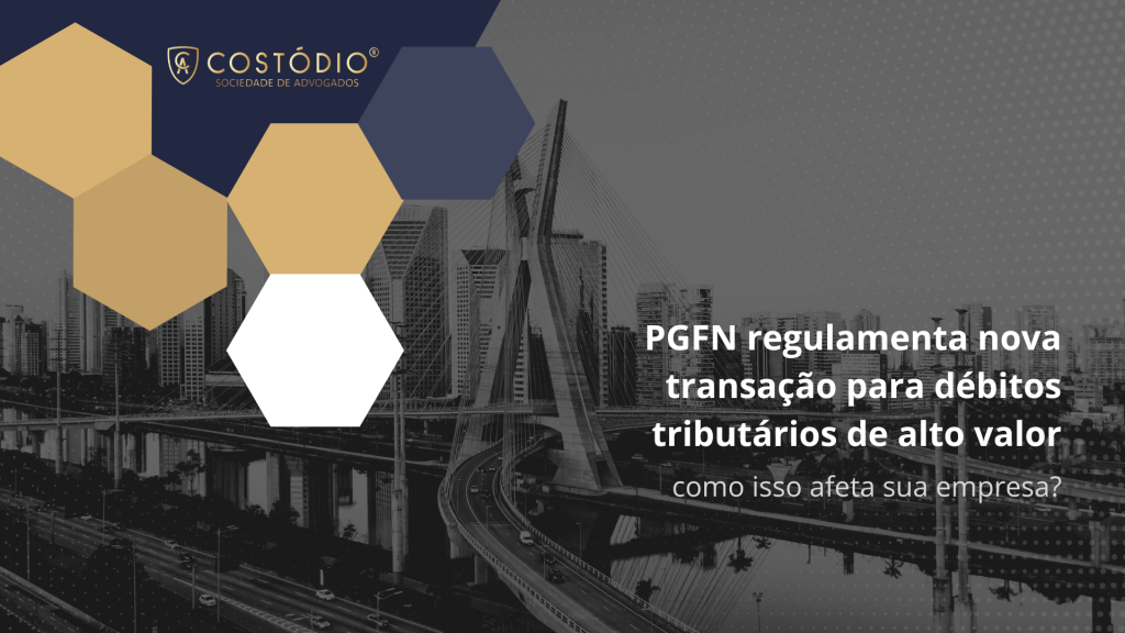 A PGFN regulamenta nova transação para débitos tributários de alto valor