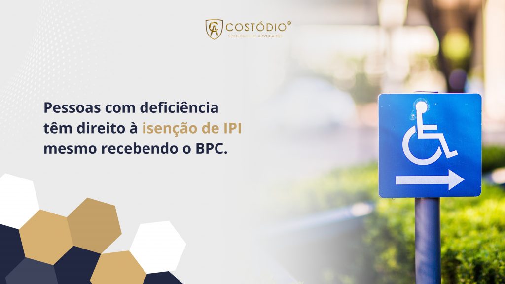 Isenção de IPI para pessoas com deficiência: mesmo quem recebe o BPC tem direito ao benefício.