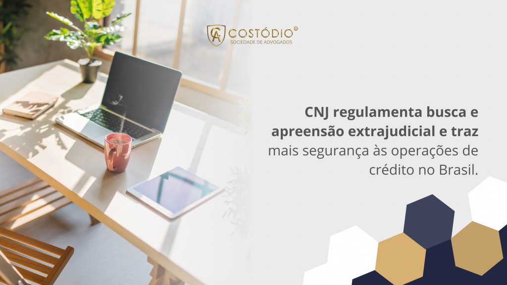 CNJ regulamenta busca e apreensão extrajudicial e traz mais segurança às operações de crédito no Brasil