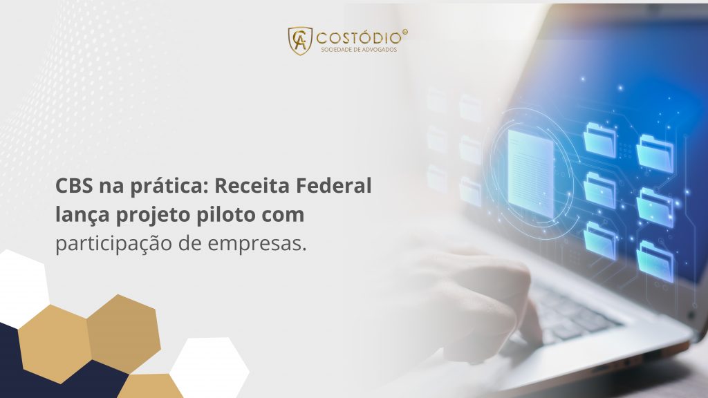 CBS na prática: Receita Federal lança projeto piloto com participação de empresas.