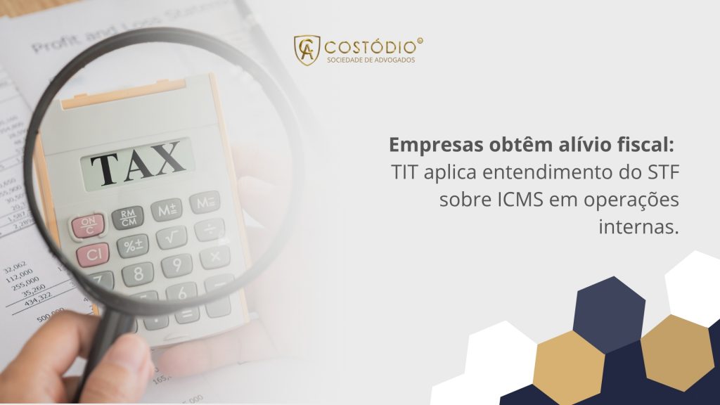 Empresas obtêm alívio fiscal: TIT aplica entendimento do STF sobre ICMS em operações internas.