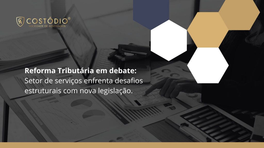 Reforma Tributária em debate: Setor de serviços enfrenta desafios estruturais com nova legislação.