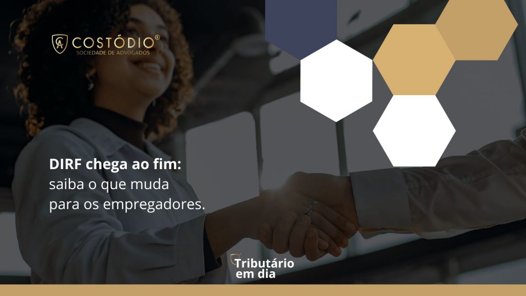 DIRF chega ao fim: saiba o que muda para os empregadores.