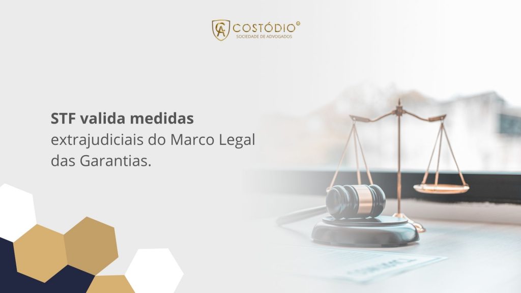 STF valida medidas extrajudiciais do Marco Legal das Garantias.
