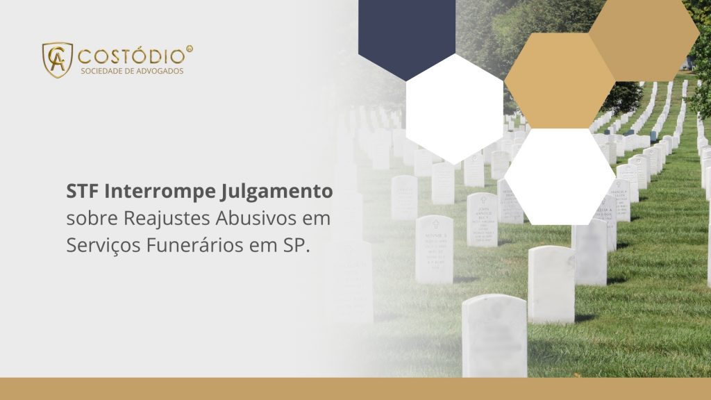STF Interrompe Julgamento sobre Reajustes Abusivos em Serviços Funerários em SP.